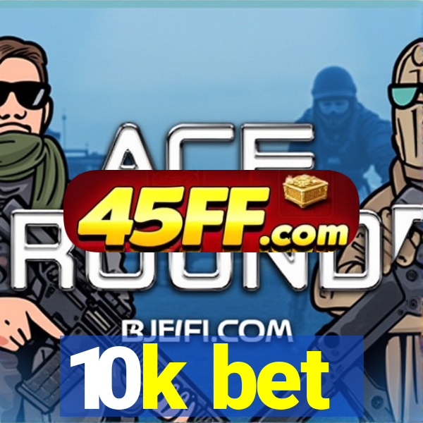 10k bet